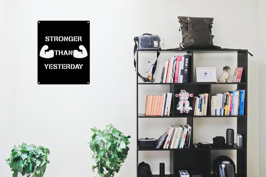 Stronger Than Yesterday Metal Gym Sign - Metal Art