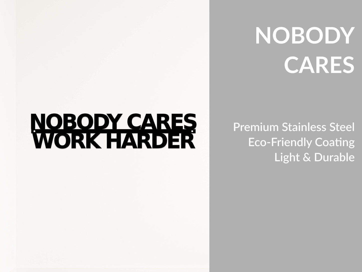 Nobody Cares Work Harder - Metal Art