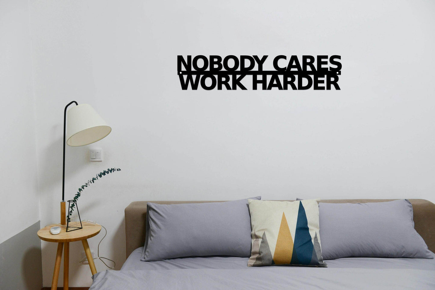 Nobody Cares Work Harder - Metal Art
