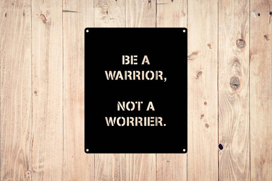 Be a Warrior Quote - Metal Art
