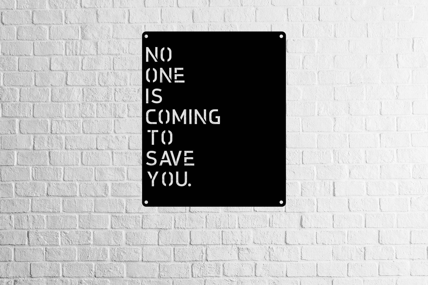No One Is Coming To Save You Wall Ar - Metal Art