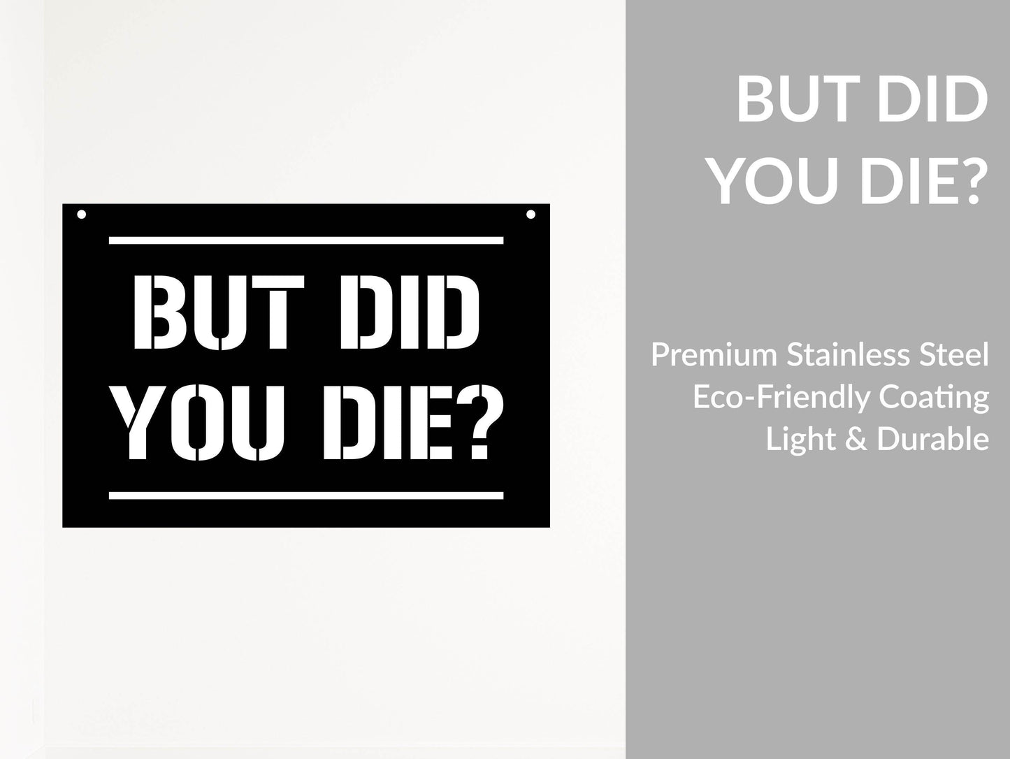 But Did You Die Metal Poster - Metal Art