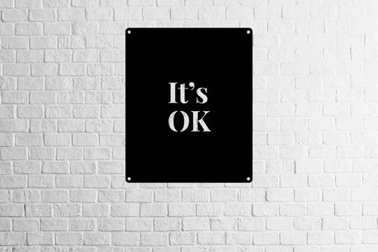 It's OK Inspirational Metal Sign - Metal Art