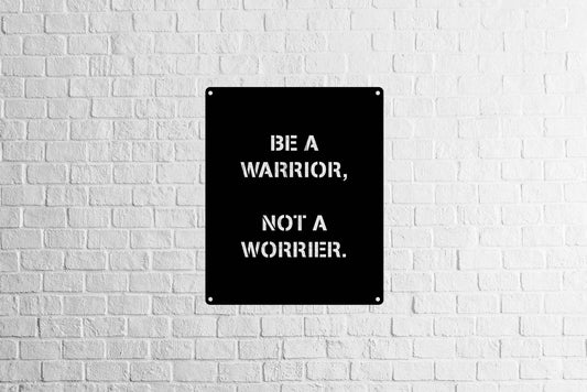 Be a Warrior Quote - Metal Art