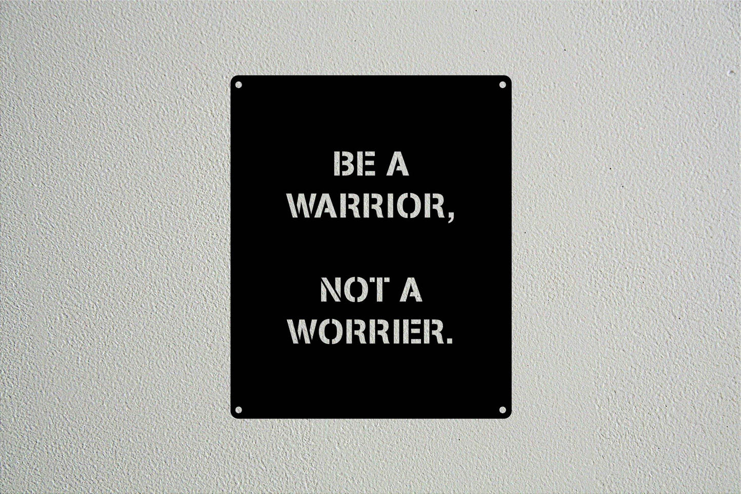 Be a Warrior Quote - Metal Art