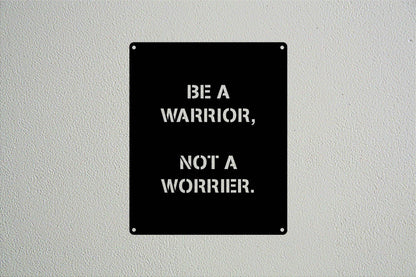 Be a Warrior Quote - Metal Art