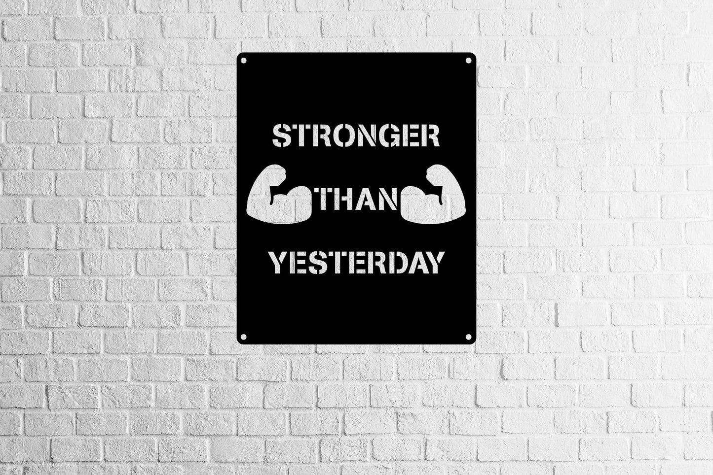 Stronger Than Yesterday Metal Gym Sign - Metal Art
