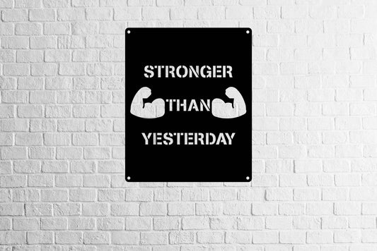 Stronger Than Yesterday Metal Gym Sign - Metal Art