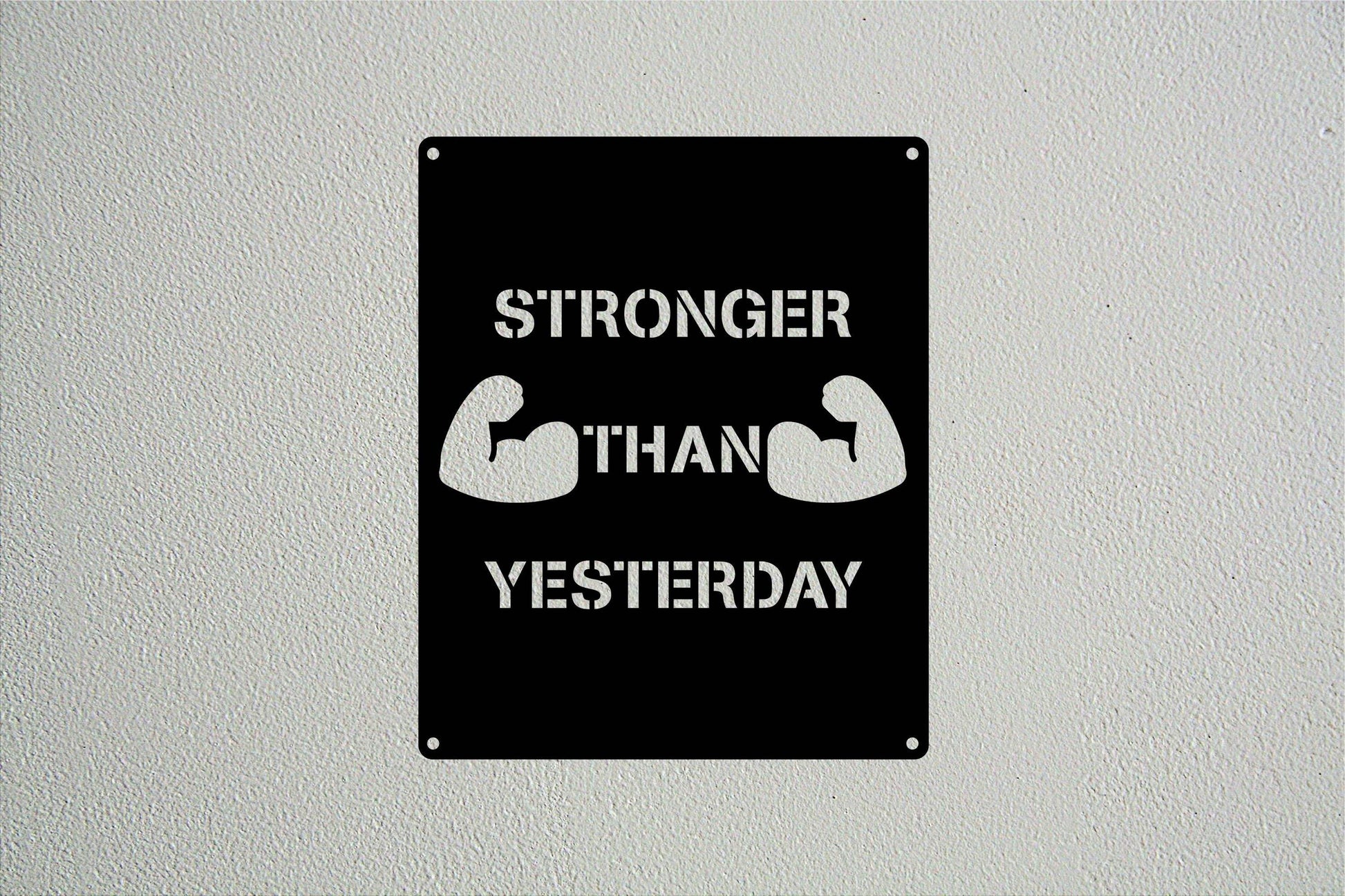 Stronger Than Yesterday Metal Gym Sign - Metal Art