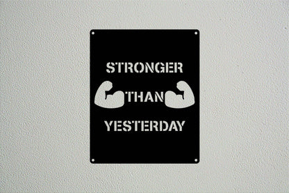 Stronger Than Yesterday Metal Gym Sign - Metal Art