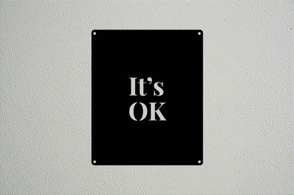 It's OK Inspirational Metal Sign - Metal Art